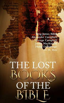 The Lost Books of the Bible by George Campbell, Alexander Campbell, King James Bible
