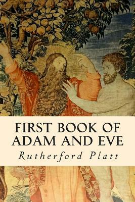 First Book of Adam and Eve by Rutherford Platt