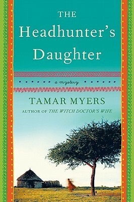 The Headhunter's Daughter: A Mystery by Tamar Myers
