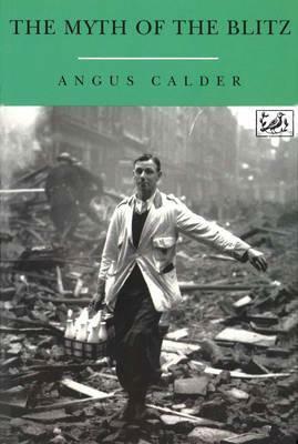 The Myth of the Blitz by Angus Calder