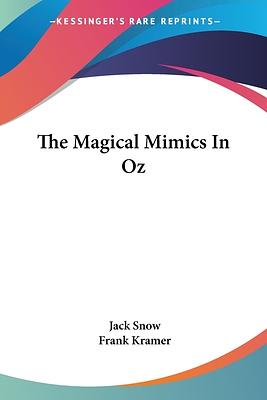 The Magical Mimics In Oz by Jack Snow