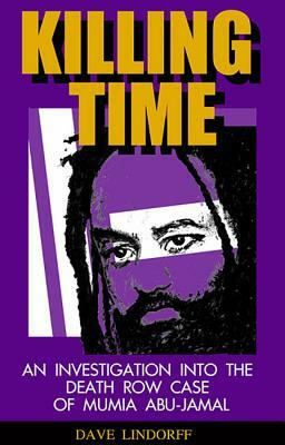 Killing Time: An Investigation Into the Death Row Case of Mumia Abu-Jamal by David Lindorff