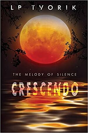 The Melody of Silence: Crescendo by LP Tvorik