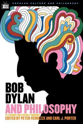 Bob Dylan and Philosophy: It's Alright Ma (I'm Only Thinking) by 