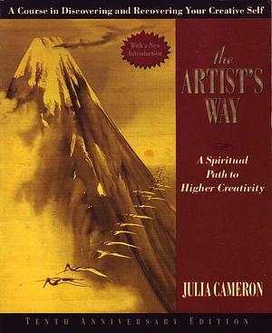 The Artist's Way: A Spiritual Path to Higher Creativity by Julia Cameron