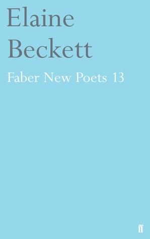 Faber New Poets 13 by Elaine Beckett