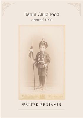 Berlin Childhood around 1900 by Howard Eiland, Walter Benjamin