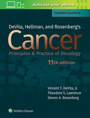 Devita, Hellman, and Rosenberg's Cancer: Principles & Practice of Oncology by Steven A. Rosenberg, Vincent T. DeVita, Theodore S. Lawrence