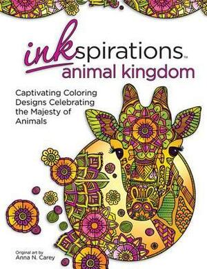 Inkspirations Animal Kingdom: Captivating Coloring Designs Celebrating the Majesty of Animals by Anna N. Carey