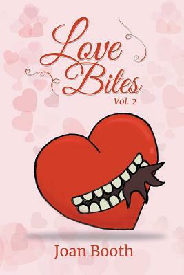 Love Bites: Vol. 2 by Joan Booth