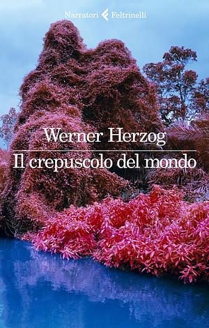 Il crepuscolo del mondo by Werner Herzog