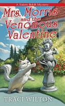 Mrs. Morris and the Venomous Valentine by Traci Wilton