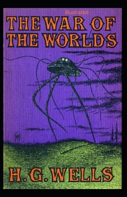 The War of the Worlds Illustrated by H.G. Wells