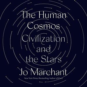 The Human Cosmos: Civilization and the Stars by Jo Marchant