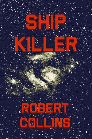 Ship Killer by Robert L. Collins