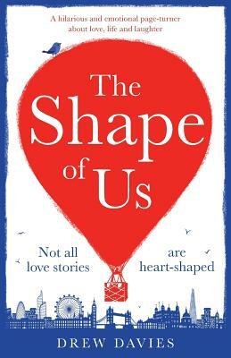 The Shape of Us: A Hilarious and Emotional Page Turner about Love, Life and Laughter by Drew Davies