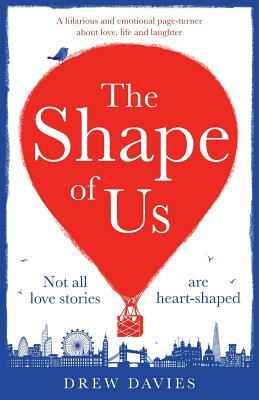The Shape of Us: A Hilarious and Emotional Page Turner about Love, Life and Laughter by Drew Davies