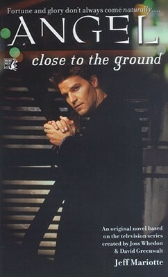 Close to the Ground by Joss Whedon, Jeffrey J. Mariotte, Jeffrey J. Mariotte