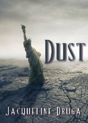 Dust by Jacqueline Druga, Jacqueline Druga-Marchetti