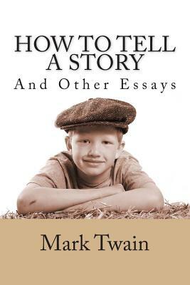 How to Tell a Story and Other Essays by Mark Twain