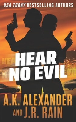 Hear No Evil by J. R. Rain, A. K. Alexander