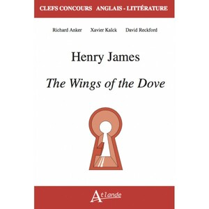 Henry James The Wings of the Dove (Atlande) by Richard Anker, Xavier Kalck