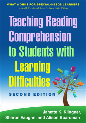 Teaching Reading Comprehension to Students with Learning Difficulties, 2/E by Sharon Vaughn, Alison Gould Boardman, Janette K. Klingner