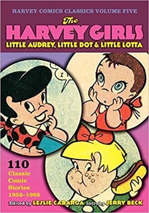 Harvey Comics Classics, Vol. 5: The Harvey Girls by Leslie Cabarga