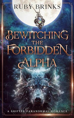 Bewitching the Forbidden Alpha by Ruby Brinks