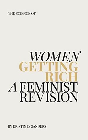The Science of Women Getting Rich: A Feminist Revision by Kristin Sanders