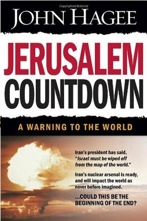 Jerusalem Countdown: A Warning to the World by John Hagee