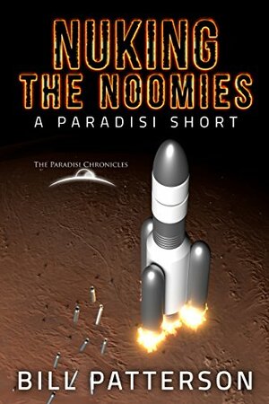Nuking the Noomies (Paradisi Chronicles) by Bill Patterson