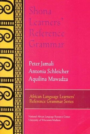 Shona Learners' Reference Grammar by Antonia Yétúndé Fọlárìn Schleicher, Katrina Daly Thompson, Aquilina Mawadza