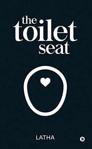 The Toilet Seat by Latha.