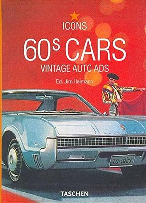 60s Cars. Vintage Auto Ads. Ediz. inglese, francese e tedesca by Jim Heimann