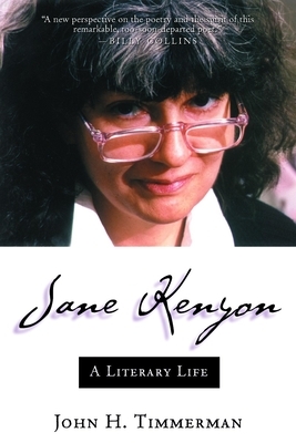 Jane Kenyon: A Literary Life by John H. Timmerman