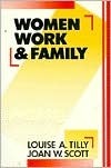Women, Work and Family by Joan Wallach Scott, Louise A. Tilly