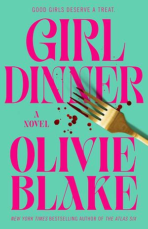 Girl Dinner by Olivie Blake