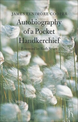 Autobiography of a Pocket Handkerchief by James Fenimore Cooper