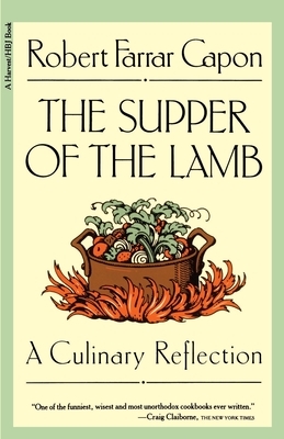 The Supper of the Lamb: A Culinary Reflection by Robert Farrar Capon