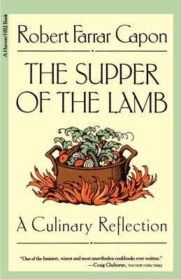 The Supper of the Lamb: A Culinary Reflection by Robert Farrar Capon