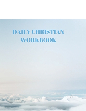 Daily Christian Workbook: 116 Pages Formated for Scripture and Study! by Larry Sparks