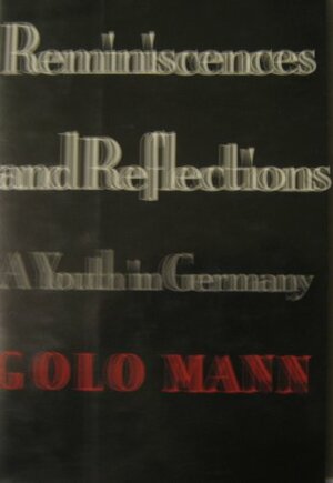 Reminiscences and Reflections: A Youth in Germany by Golo Mann