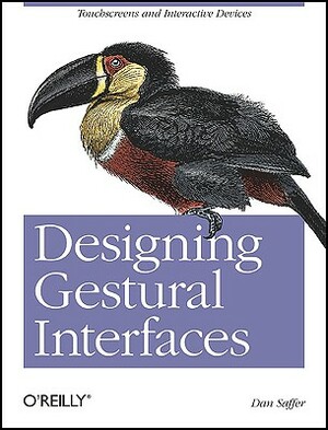 Designing Gestural Interfaces: Touchscreens and Interactive Devices by Dan Saffer