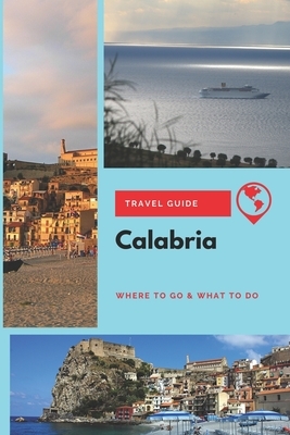 Calabria Travel Guide: Where to Go & What to Do by Emily Wright
