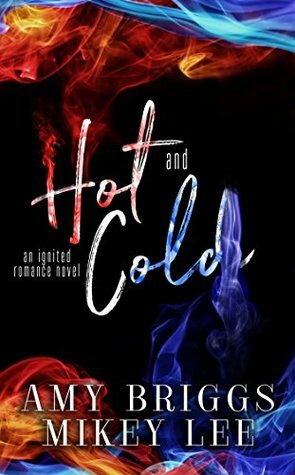 Hot & Cold: An Ignited Romance by Mikey Lee, Amy Briggs