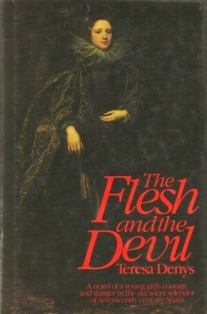 The Flesh and the Devil by Teresa Denys