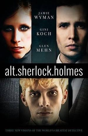 Alt.Sherlock Holmes by Gini Koch, Jamie Wyman, Glen Mehn