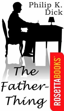 The Father-Thing by Philip K. Dick
