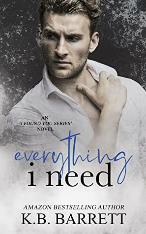 Everything I Need by K.B. Barrett